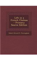 Life in a French Chateau - Primary Source Edition