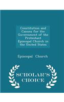 Constitution and Canons for the Government of the Protestant Episcopal Church in the United States - Scholar's Choice Edition