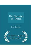 The Statutes of Wales - Scholar's Choice Edition