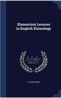 Elementary Lessons in English Etymology