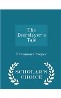 The Deerslayer a Tale - Scholar's Choice Edition: (English)