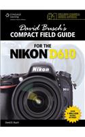 David Busch's Compact Field Guide for the Nikon D610