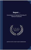 Report ...: Commission On Standard Workday Of Railroad Employees