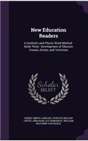 New Education Readers: A Synthetic and Phonic Word Method: Book Three: Development of Obscure Vowels, Initials, and Terminals