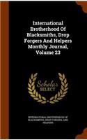 International Brotherhood of Blacksmiths, Drop Forgers and Helpers Monthly Journal, Volume 23