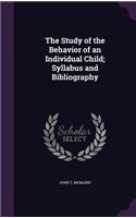 The Study of the Behavior of an Individual Child; Syllabus and Bibliography