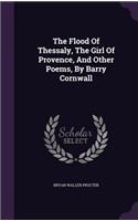 Flood Of Thessaly, The Girl Of Provence, And Other Poems, By Barry Cornwall