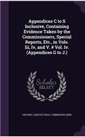 Appendices C to S Inclusive, Containing Evidence Taken by the Commissioners, Special Reports, Etc., in Vols. III, IV, and V. # Vol. IV. (Appendices G to J.)