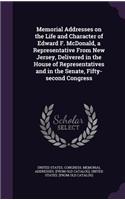 Memorial Addresses on the Life and Character of Edward F. McDonald, a Representative from New Jersey, Delivered in the House of Representatives and in the Senate, Fifty-Second Congress