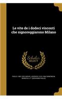 Le vite de i dodeci visconti che signoreggiarono Milano