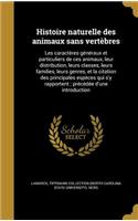 Histoire naturelle des animaux sans vertèbres: Les caractères généraux et particuliers de ces animaux, leur distribution, leurs classes, leurs families, leurs genres, et la citation des principal