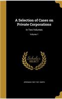 A Selection of Cases on Private Corporations