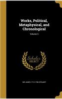 Works, Political, Metaphysical, and Chronological; Volume 3