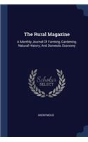 The Rural Magazine: A Monthly Journal Of Farming, Gardening, Natural History, And Domestic Economy