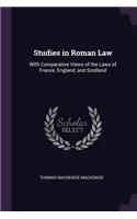Studies in Roman Law: With Comparative Views of the Laws of France, England, and Scotland