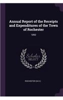 Annual Report of the Receipts and Expenditures of the Town of Rochester: 1892