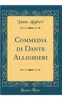Commedia Di Dante Allighieri (Classic Reprint)