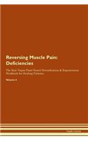 Reversing Muscle Pain: Deficiencies The Raw Vegan Plant-Based Detoxification & Regeneration Workbook for Healing Patients. Volume 4