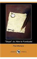 Stops; Or, How to Punctuate (Dodo Press)