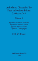Attitudes to Disposal of the Dead in Southern Britain 3500bc-AD43, Volume 3