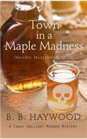 Town in a Maple Madness: (Candy Holliday Murder Mystery)