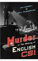 Murder and the Making of English Csi