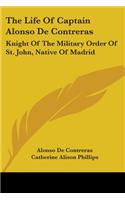 Life Of Captain Alonso De Contreras: Knight Of The Military Order Of St. John, Native Of Madrid