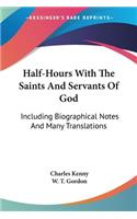 Half-Hours With The Saints And Servants Of God