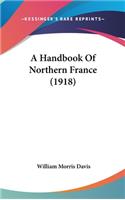 A Handbook of Northern France (1918)