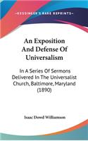 An Exposition and Defense of Universalism: In a Series of Sermons Delivered in the Universalist Church, Baltimore, Maryland (1890)