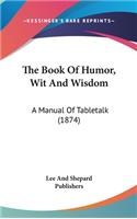 The Book Of Humor, Wit And Wisdom