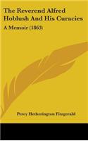 The Reverend Alfred Hoblush And His Curacies: A Memoir (1863)