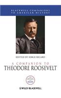 A Companion to Theodore Roosevelt