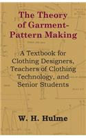 Theory of Garment-Pattern Making - A Textbook for Clothing Designers, Teachers of Clothing Technology, and Senior Students