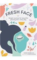 Fresh Face: Simple Routines for Beautiful Glowing Skin, Every Day (Skin Care Book, Healthy Skin Care and Beauty Secrets Book)