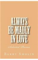 Always Be Madly In Love