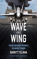 On Wave and Wing Lib/E: The 100 Year Quest to Perfect the Aircraft Carrier