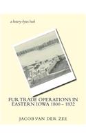 Fur Trade Operations in Eastern Iowa 1800 - 1832