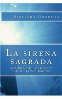 La sirena sagrada: Sombra del origen y fin de los tiempos