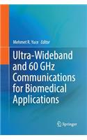 Ultra-Wideband and 60 Ghz Communications for Biomedical Applications