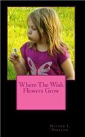Where The Wish Flowers Grow