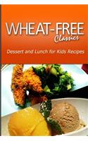 Wheat-Free Classics - Dessert and Lunch for Kids Recipes