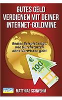 Gutes Geld verdienen mit deiner Internet-Goldmine
