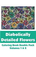 Diabolically Detailed Flowers Coloring Book Double Pack (Volumes 1 & 2)