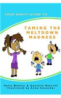 Your Sanity Guide to Taming The Melt Down Madness
