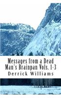 Messages from a Dead Man's Brainpan Vol1-3