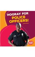 Hooray for Police Officers!
