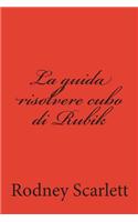 La Guida Risolvere Cubo Di Rubik