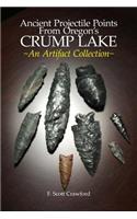 Ancient Projectile Points from Oregon's Crump Lake: An Artifact Collection