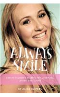 Always Smile: Carley Allison's Secrets for Laughing, Loving and Living
